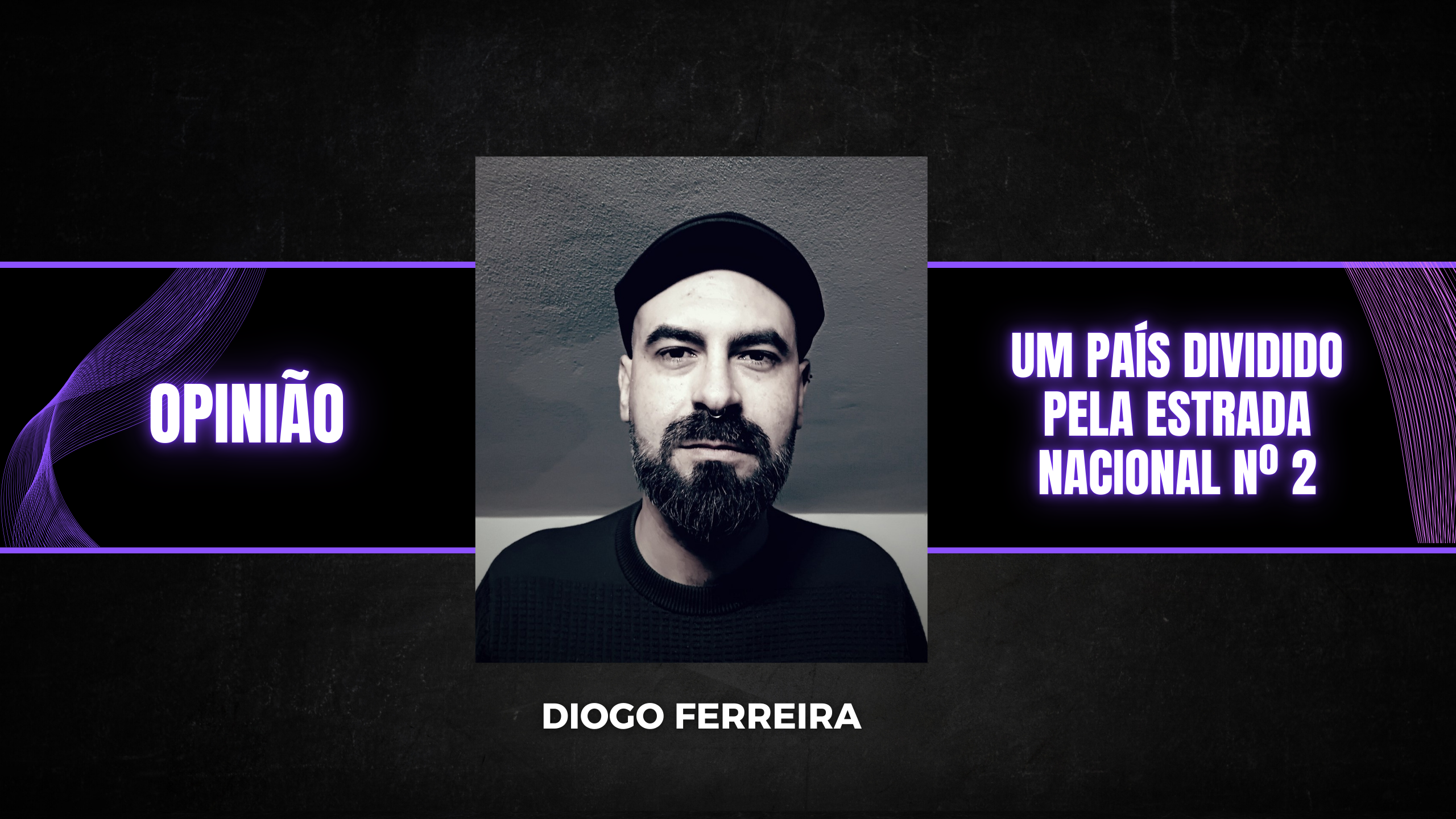 [Opinião] Um país dividido pela Estrada Nacional Nº 2